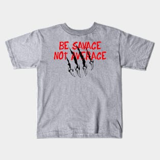 Be Savage Kids T-Shirt